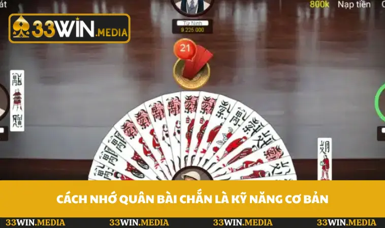Cách nhớ quân bài chắn là kỹ năng cơ bản