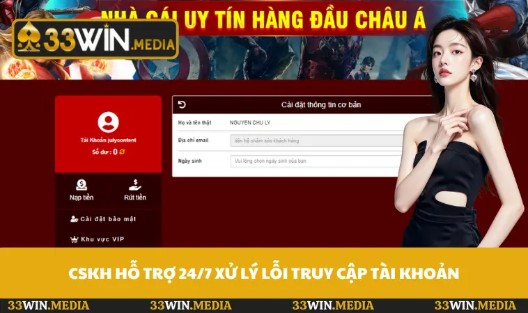 CSKH hỗ trợ 24/7 xử lý lỗi truy cập tài khoản