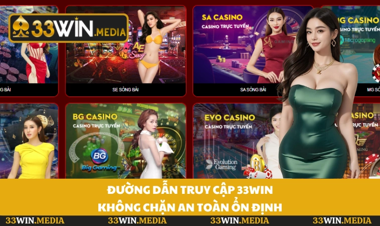 Đường dẫn truy cập 33WIN không chặn an toàn ổn định