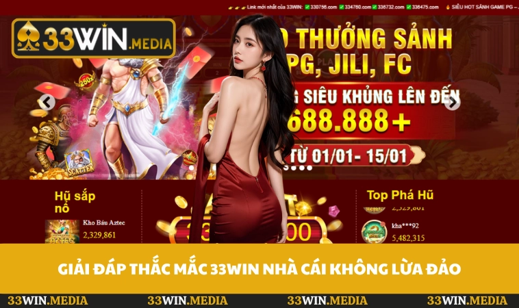 Giải đáp thắc mắc 33WIN nhà cái không lừa đảo