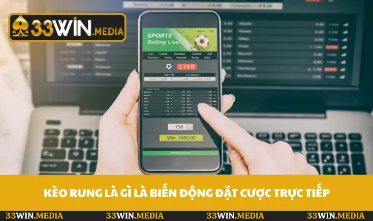 Kèo rung là gì, là biến động đặt cược trực tiếp