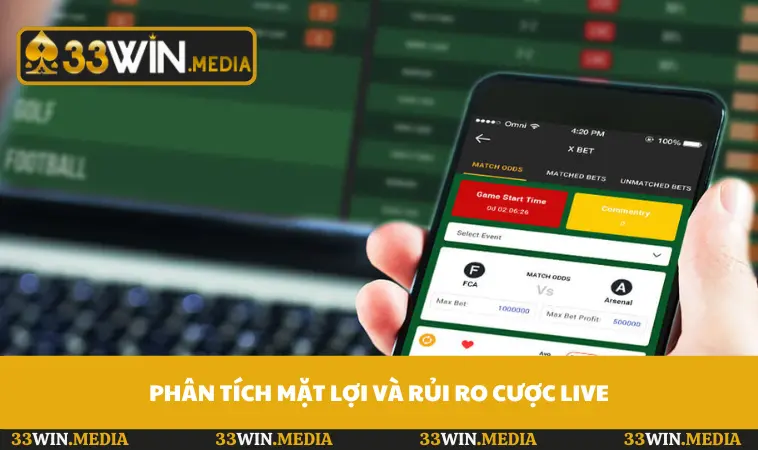 Phân tích mặt lợi và rủi ro cược live
