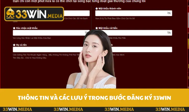 Thông tin và các lưu ý trong bước đăng ký 33WIN