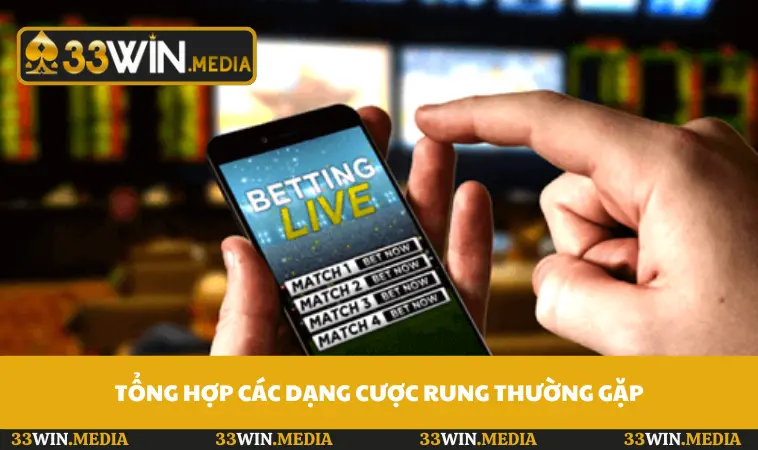 Tổng hợp các dạng cược rung thường gặp