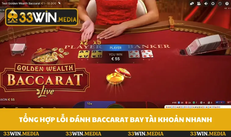 Tổng hợp lỗi đánh Baccarat bay tài khoản nhanh